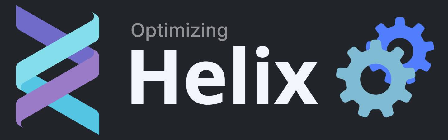 Optimizing Helix